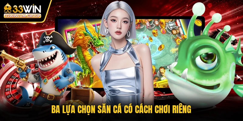 Ba lựa chọn săn cá có cách chơi riêng