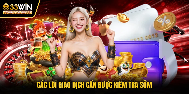 Các lỗi giao dịch cần được kiểm tra sớm