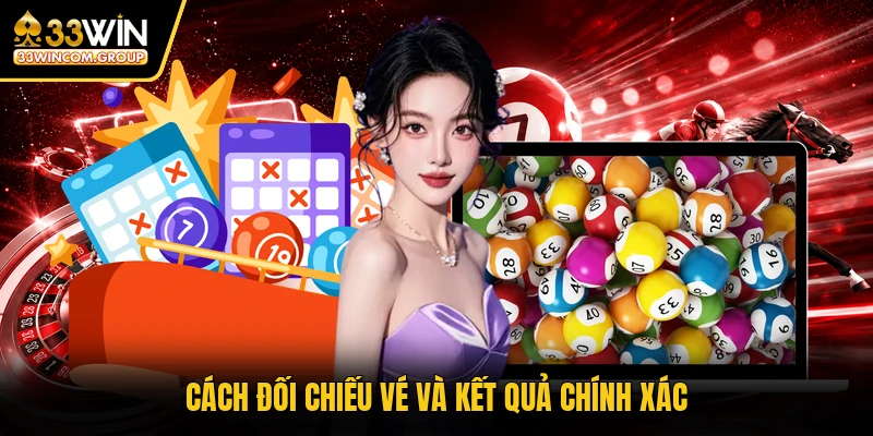 Cách đối chiếu vé và kết quả chính xác