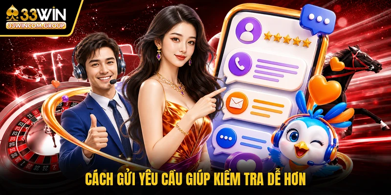 Cách gửi yêu cầu giúp kiểm tra dễ hơn