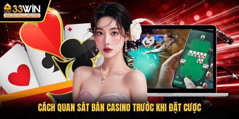 Cách quan sát bàn casino trước khi đặt cược
