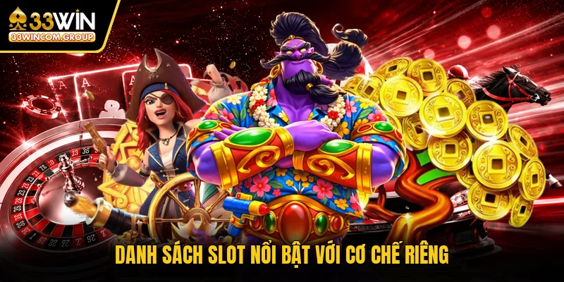 Danh sách slot nổi bật với cơ chế riêng
