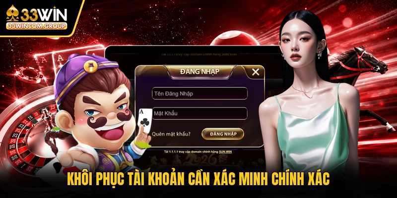 Khôi phục tài khoản cần xác minh chính xác